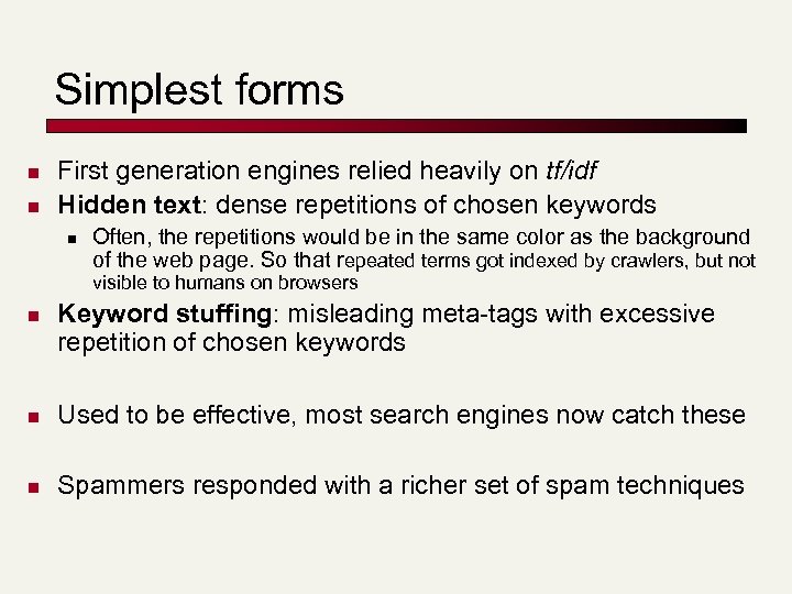Simplest forms n n First generation engines relied heavily on tf/idf Hidden text: dense
