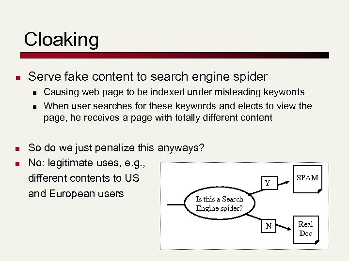 Cloaking n Serve fake content to search engine spider n n Causing web page