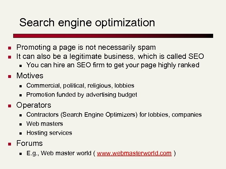 Search engine optimization n n Promoting a page is not necessarily spam It can