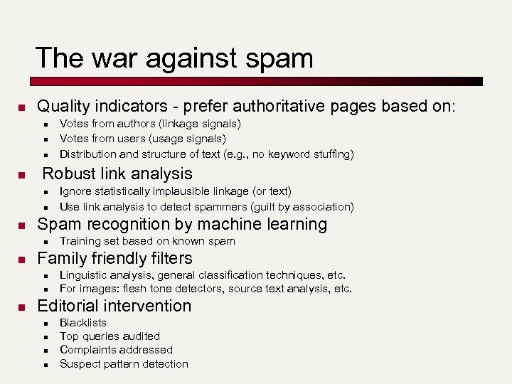 The war against spam n Quality indicators - prefer authoritative pages based on: n