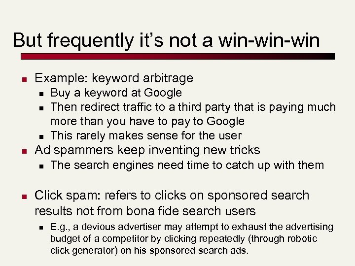 But frequently it’s not a win-win n Example: keyword arbitrage n n Ad spammers
