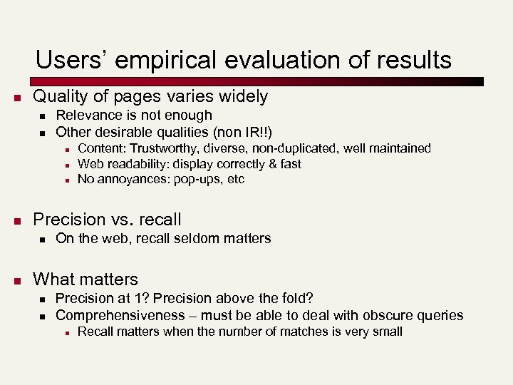 Users’ empirical evaluation of results n Quality of pages varies widely n n Relevance