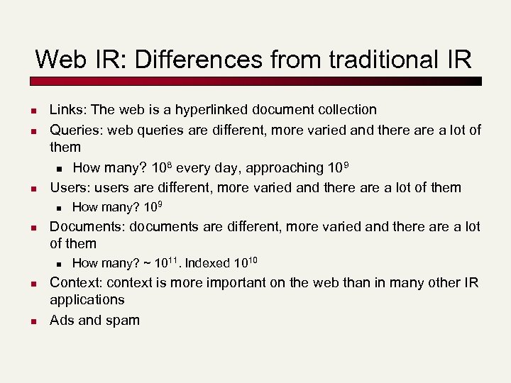 Web IR: Differences from traditional IR n n n Links: The web is a