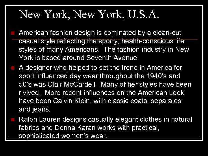 New York, U. S. A. n n n American fashion design is dominated by