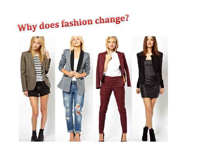 change? does fashion Why 