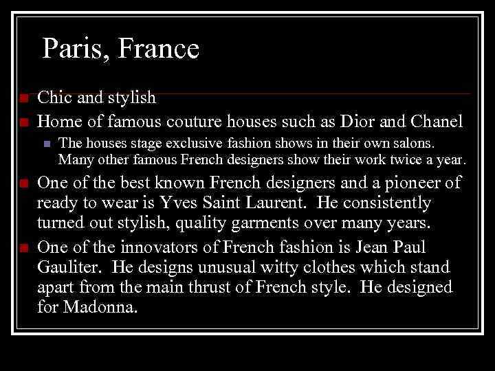 Paris, France n n Chic and stylish Home of famous couture houses such as