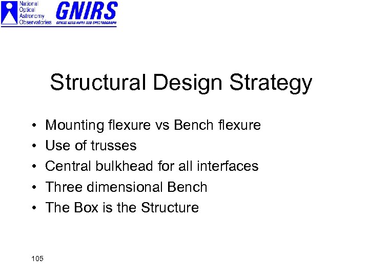 Structural Design Strategy • • • 105 Mounting flexure vs Bench flexure Use of