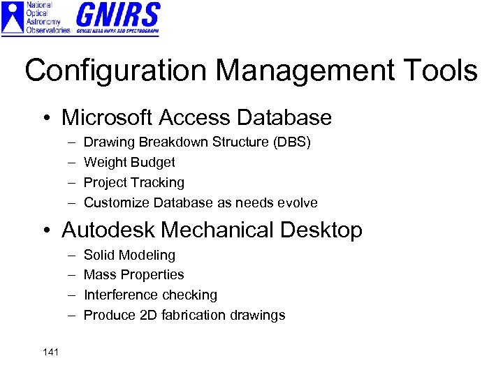 Configuration Management Tools • Microsoft Access Database – – Drawing Breakdown Structure (DBS) Weight