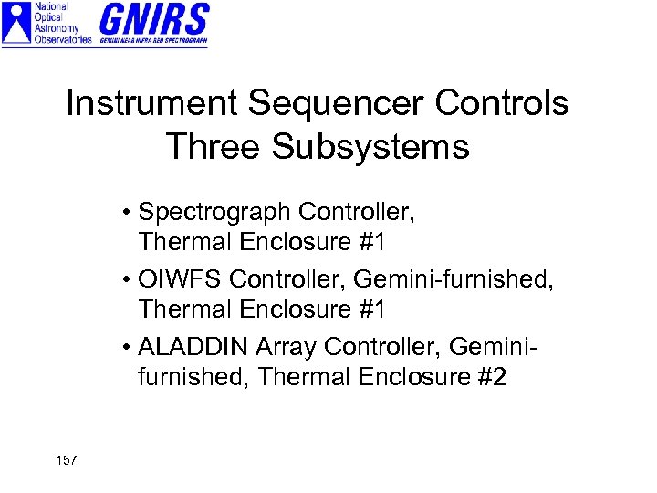 Instrument Sequencer Controls Three Subsystems • Spectrograph Controller, Thermal Enclosure #1 • OIWFS Controller,