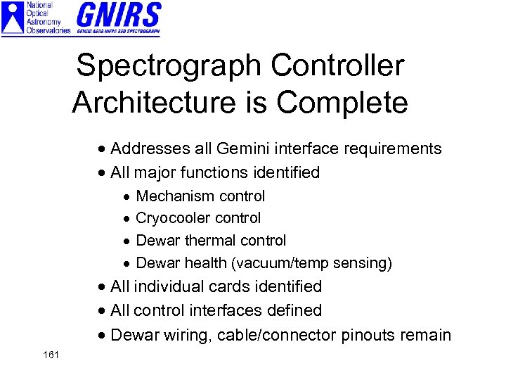Spectrograph Controller Architecture is Complete · Addresses all Gemini interface requirements · All major