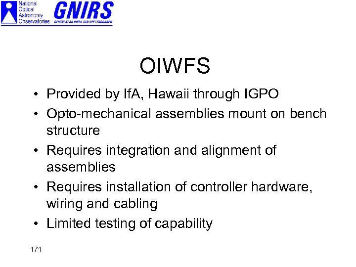 OIWFS • Provided by If. A, Hawaii through IGPO • Opto-mechanical assemblies mount on