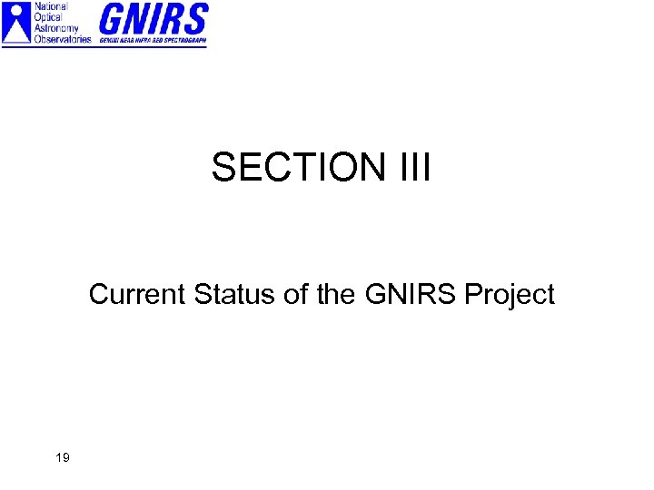 SECTION III Current Status of the GNIRS Project 19 