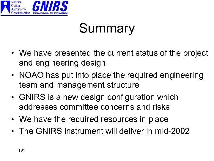 Summary • We have presented the current status of the project and engineering design