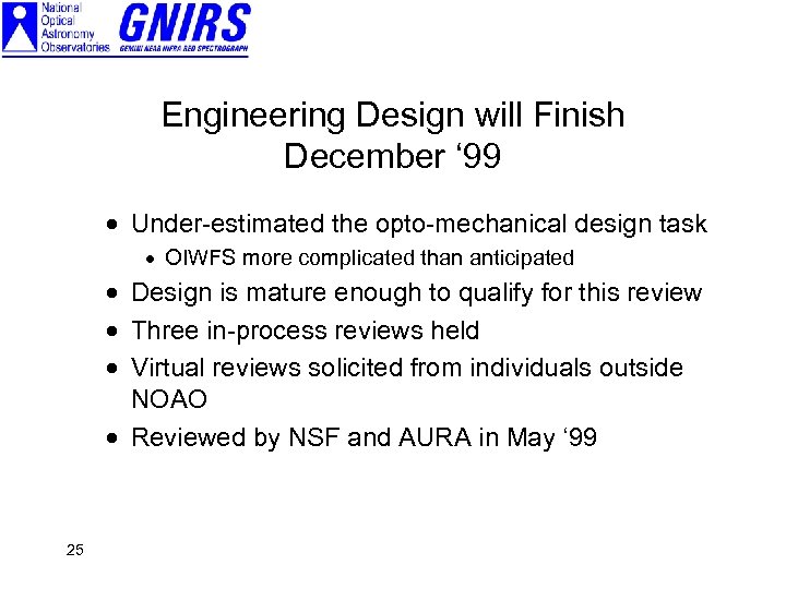 Engineering Design will Finish December ‘ 99 · Under-estimated the opto-mechanical design task ·