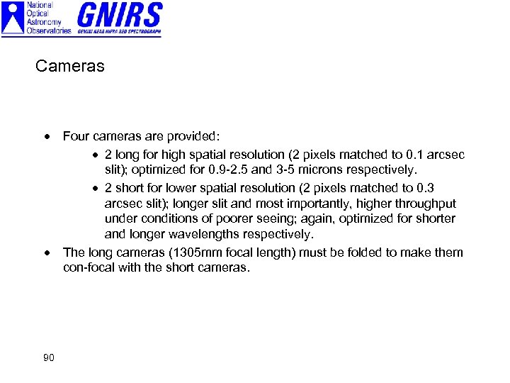 Cameras · · 90 Four cameras are provided: · 2 long for high spatial
