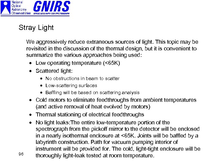 Stray Light We aggressively reduce extraneous sources of light. This topic may be revisited