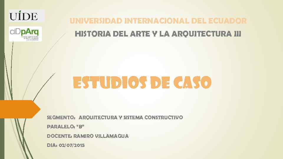 UNIVERSIDAD INTERNACIONAL DEL ECUADOR HISTORIA DEL ARTE Y LA ARQUITECTURA III ESTUDIOS DE CASO