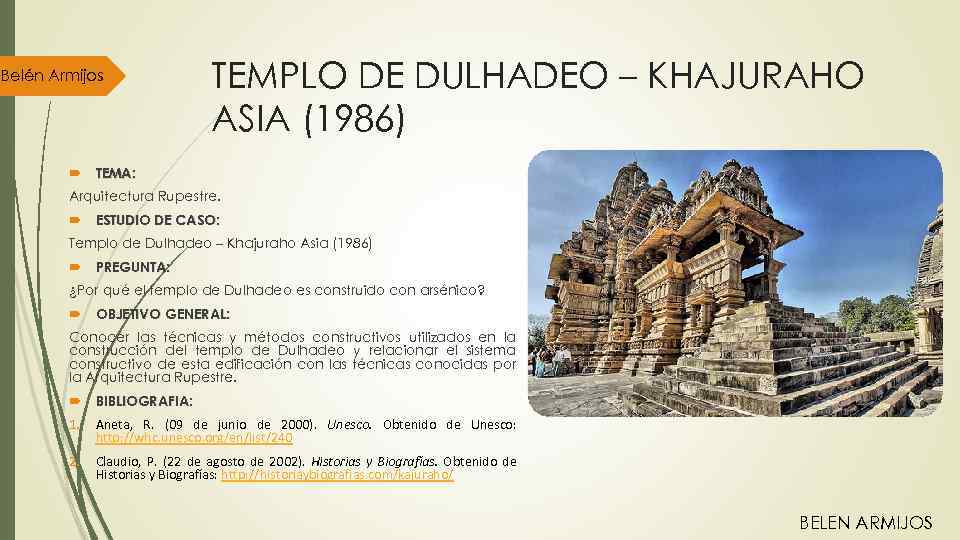 Belén Armijos TEMPLO DE DULHADEO – KHAJURAHO ASIA (1986) TEMA: Arquitectura Rupestre. ESTUDIO DE