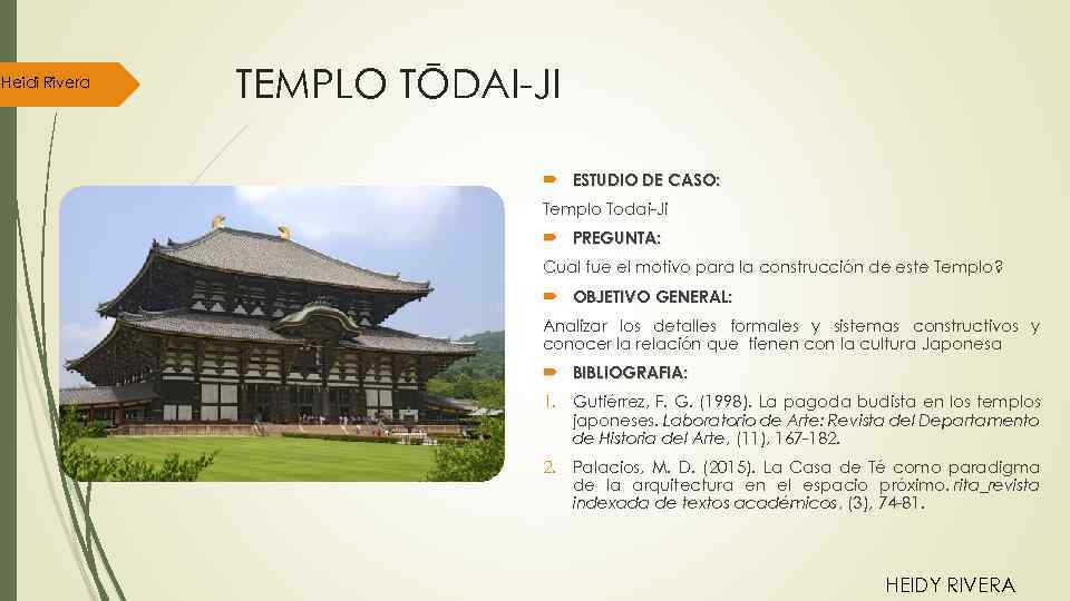 Heidi Rivera TEMPLO TŌDAI-JI ESTUDIO DE CASO: Templo Todai-Ji PREGUNTA: Cual fue el motivo