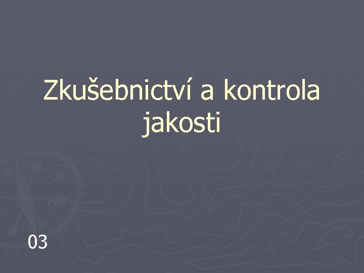 Zkušebnictví a kontrola jakosti 03 