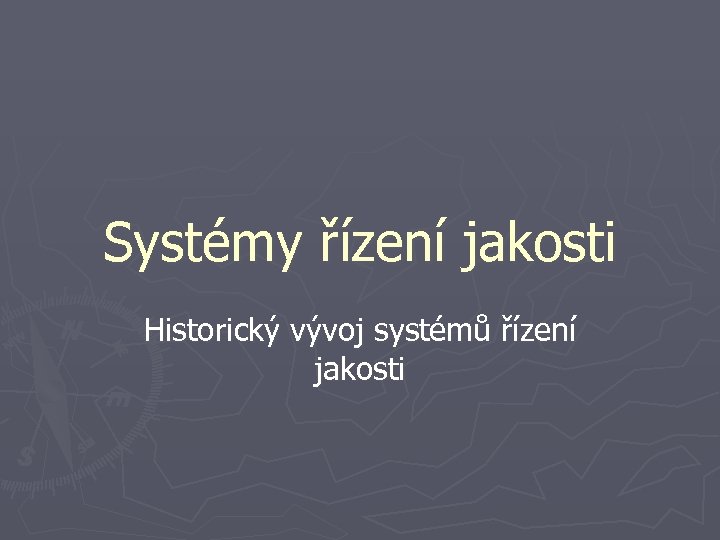 Systémy řízení jakosti Historický vývoj systémů řízení jakosti 