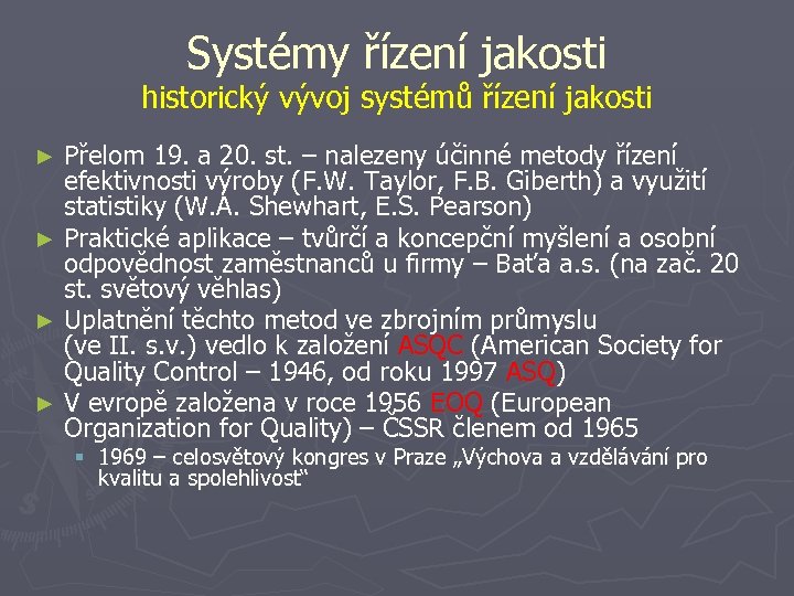 Systémy řízení jakosti historický vývoj systémů řízení jakosti Přelom 19. a 20. st. –