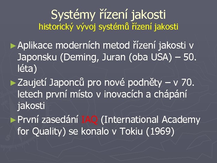 Systémy řízení jakosti historický vývoj systémů řízení jakosti ► Aplikace moderních metod řízení jakosti