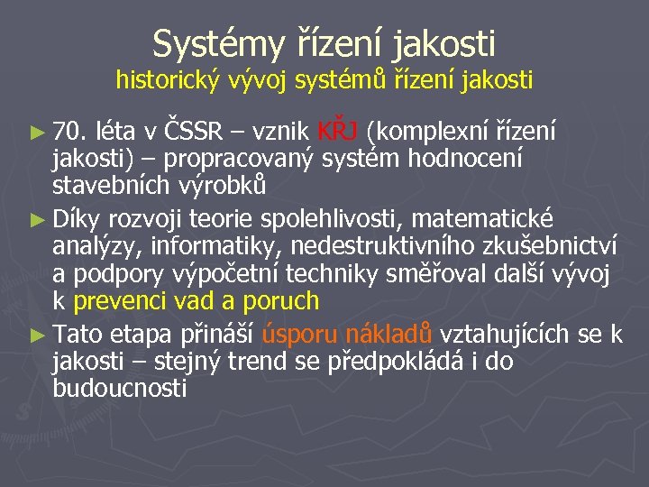 Systémy řízení jakosti historický vývoj systémů řízení jakosti ► 70. léta v ČSSR –