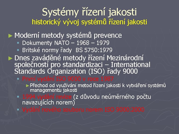 Systémy řízení jakosti historický vývoj systémů řízení jakosti ► Moderní metody systémů prevence §