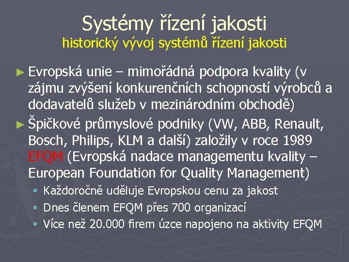 Systémy řízení jakosti historický vývoj systémů řízení jakosti ► Evropská unie – mimořádná podpora