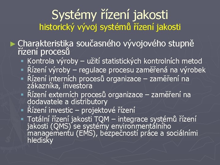 Systémy řízení jakosti historický vývoj systémů řízení jakosti ► Charakteristika řízení procesů současného vývojového