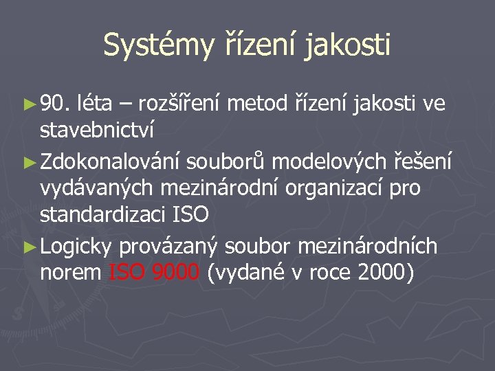 Systémy řízení jakosti ► 90. léta – rozšíření metod řízení jakosti ve stavebnictví ►