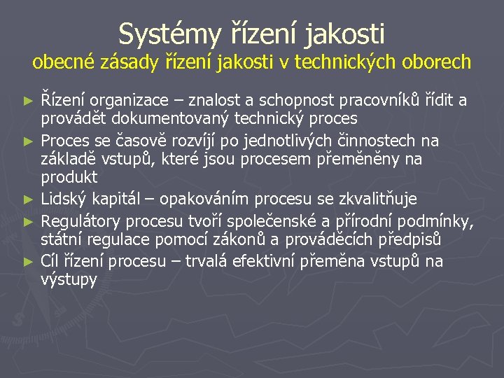 Systémy řízení jakosti obecné zásady řízení jakosti v technických oborech Řízení organizace – znalost