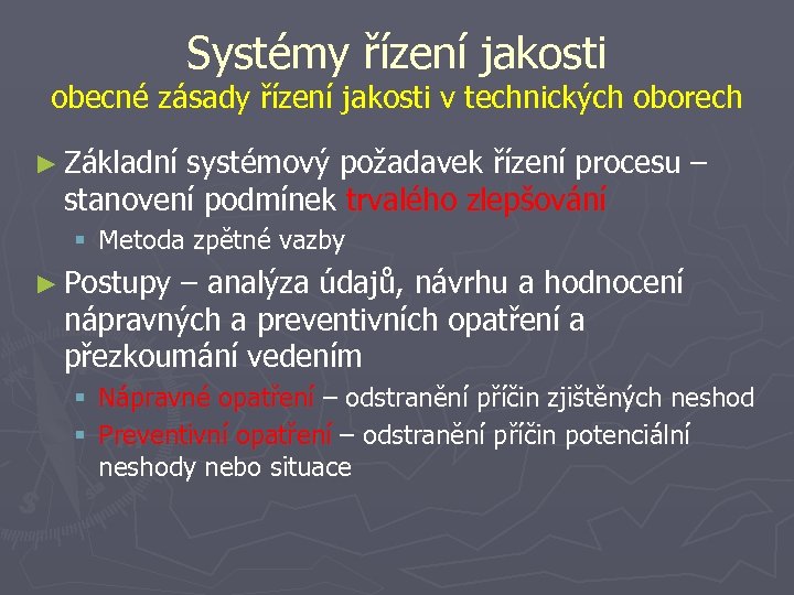 Systémy řízení jakosti obecné zásady řízení jakosti v technických oborech ► Základní systémový požadavek