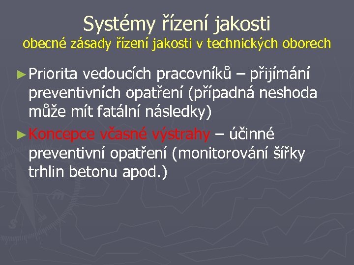 Systémy řízení jakosti obecné zásady řízení jakosti v technických oborech ► Priorita vedoucích pracovníků