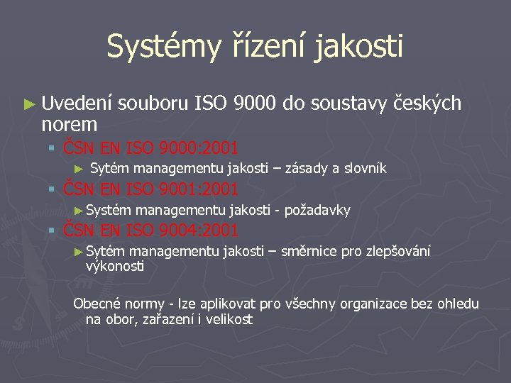 Systémy řízení jakosti ► Uvedení norem souboru ISO 9000 do soustavy českých § ČSN