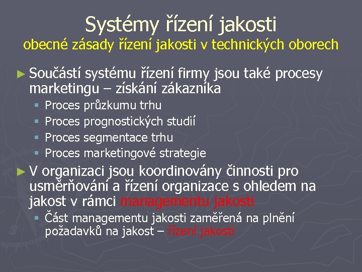 Systémy řízení jakosti obecné zásady řízení jakosti v technických oborech ► Součástí systému řízení