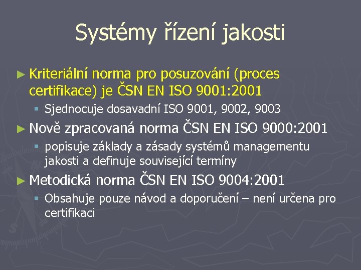 Systémy řízení jakosti ► Kriteriální norma pro posuzování (proces certifikace) je ČSN EN ISO