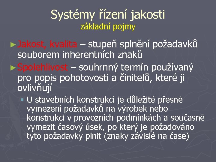 Systémy řízení jakosti základní pojmy ► Jakost, kvalita – stupeň splnění požadavků souborem inherentních