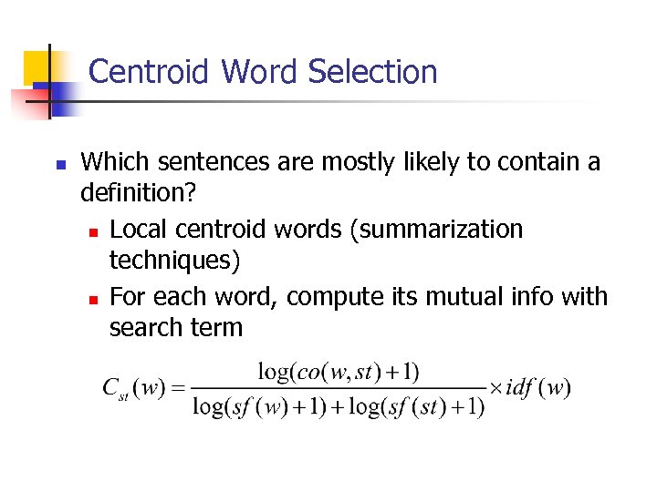 Centroid Word Selection n Which sentences are mostly likely to contain a definition? n