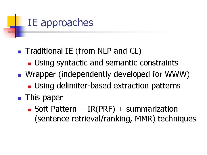 IE approaches n n n Traditional IE (from NLP and CL) n Using syntactic