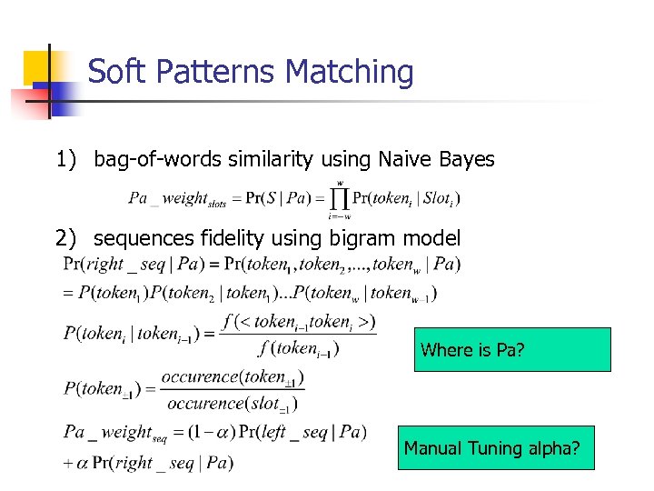 Soft Patterns Matching 1) bag-of-words similarity using Naive Bayes 2) sequences fidelity using bigram