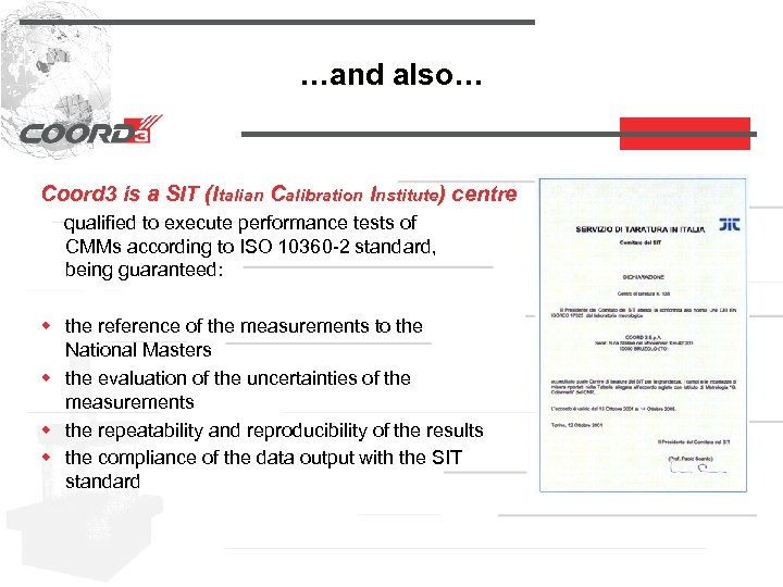 …and also… Coord 3 is a SIT (Italian Calibration Institute) centre qualified to execute