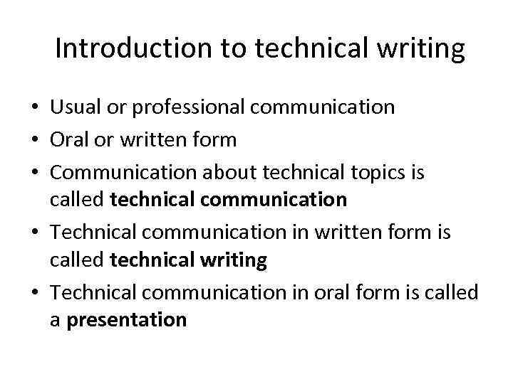 Introduction to technical writing • Usual or professional communication • Oral or written form