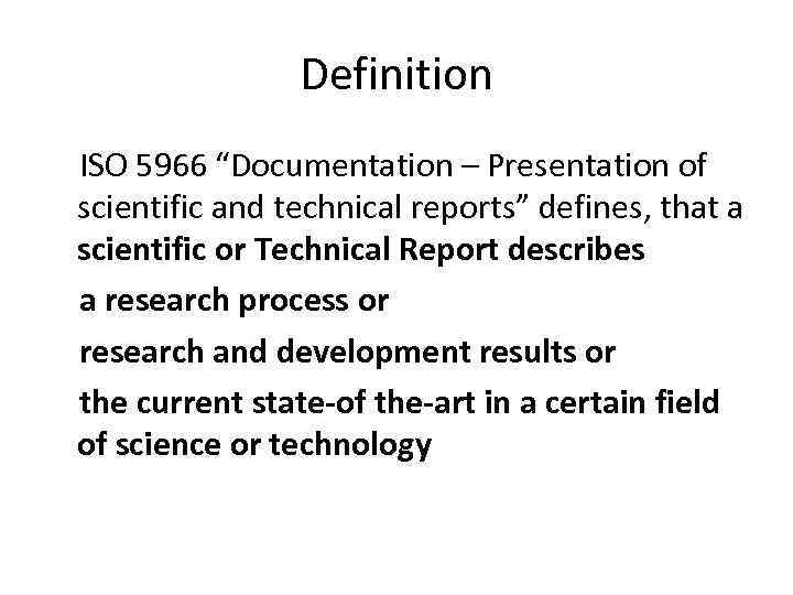 Definition ISO 5966 “Documentation – Presentation of scientific and technical reports” defines, that a