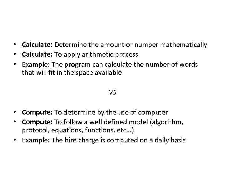  • Calculate: Determine the amount or number mathematically • Calculate: To apply arithmetic