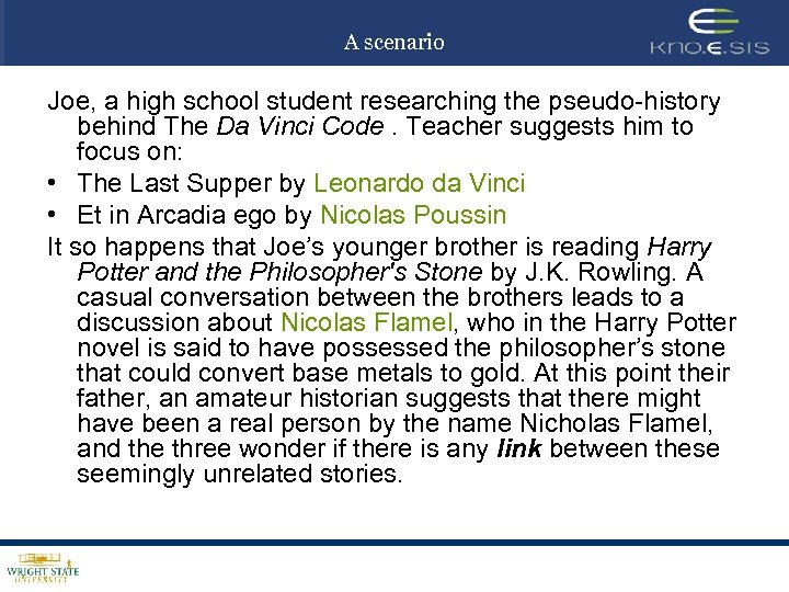 A scenario Joe, a high school student researching the pseudo-history behind The Da Vinci