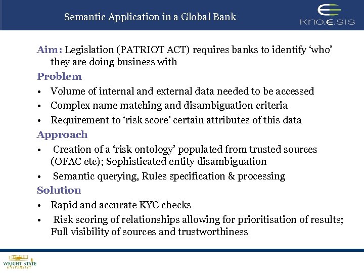 Semantic Application in a Global Bank Aim: Legislation (PATRIOT ACT) requires banks to identify