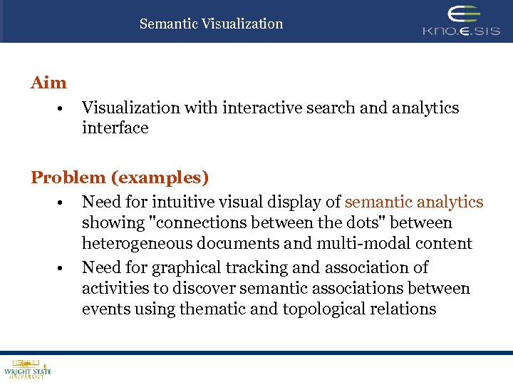 Semantic Visualization Aim • Visualization with interactive search and analytics interface Problem (examples) •