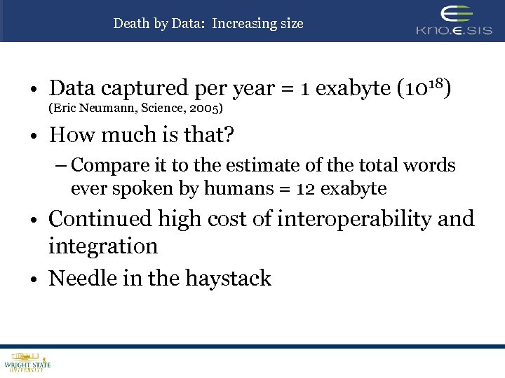 Death by Data: Increasing size • Data captured per year = 1 exabyte (1018)